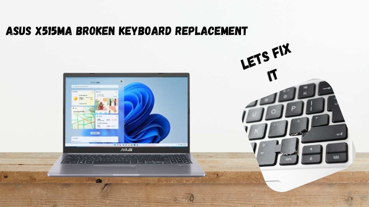 How I Replaced the Keyboard on This Asus X515MA Laptop