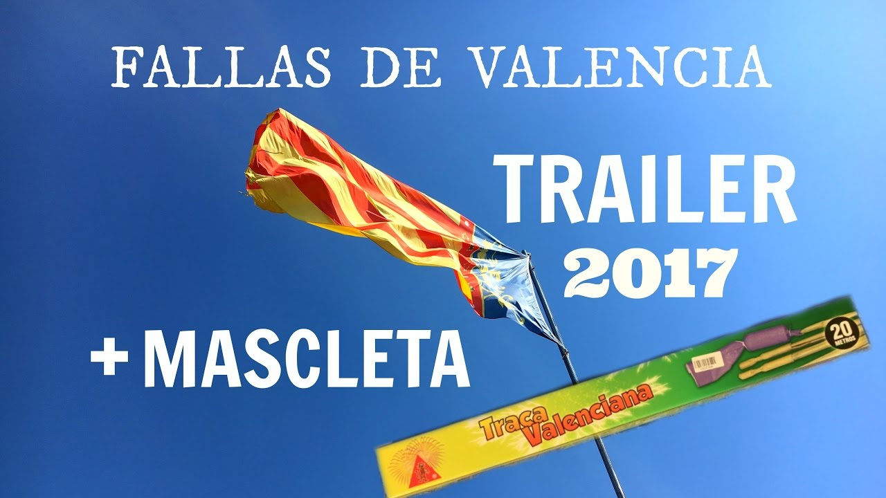 Fallas de Valencia 2017 - TRAILER + MASCLETA