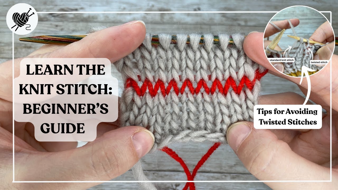 Learn the Knit Stitch: Beginner’s Guide (Tips for Avoiding Twisted Stitches)