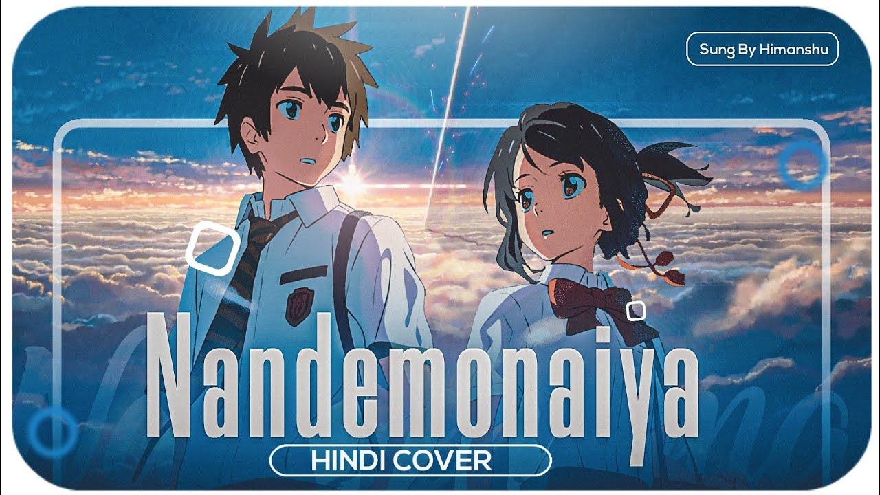 Your Name Nandemonaiya Full Song Hindi Cover RADWIMPS