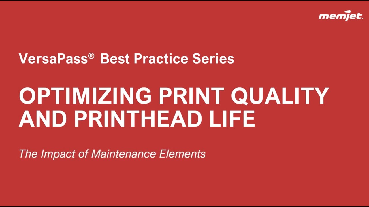 VersaPass® Series: Optimizing Printhead Quality and Printhead Life