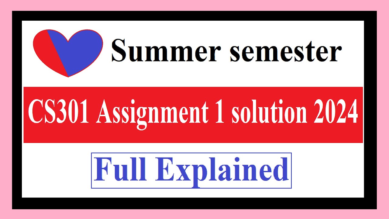 CS301 Assignment 1 solution 2024 Summer semester