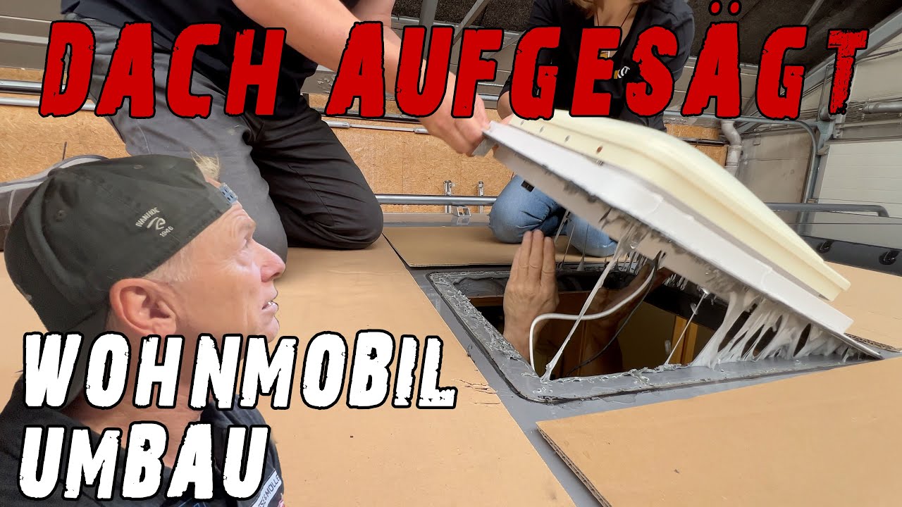 🔧Wir schneiden ein LOCH ins Wohnmobil-Dach! – die neue KCT-Luke passt millimetergenau - Teil 1