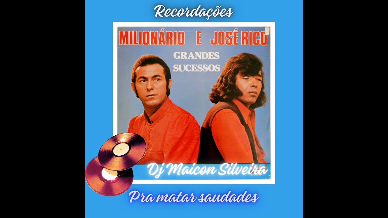MILIONÁRIO E JOSÉ RICO - RECORDAR É VIVER , SAUDADES VELHOS TEMPOS AS MELHORES