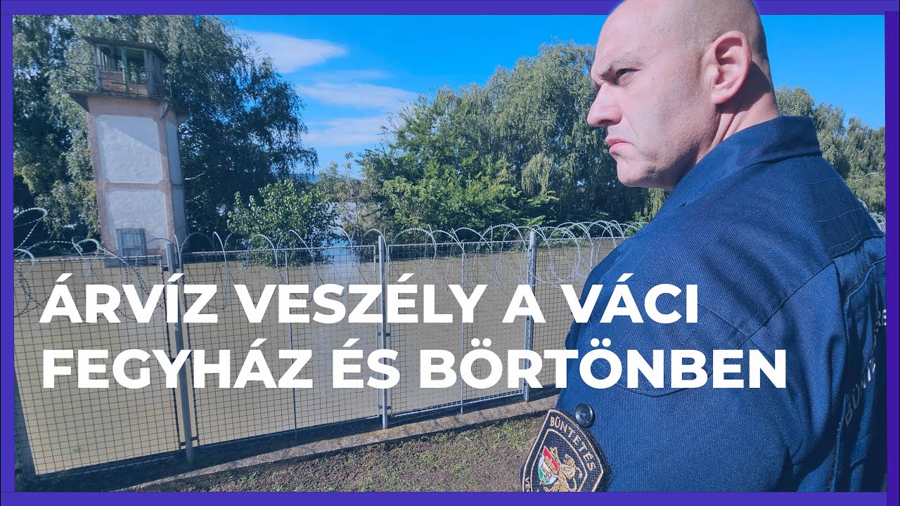 Árvíz veszély a Váci Fegyház és Börtönben