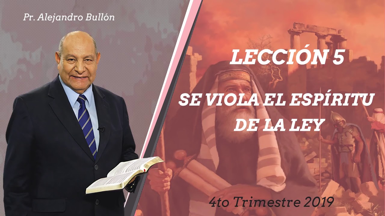 Comentario de Escuela Sabatica por Alejandro Bullon - leccion 5 se viola el espiritu de la ley