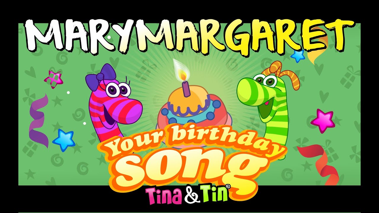 Tina&Tin Happy Birthday MARYMARGARET🥁 👧 🧒 (Personalized Songs For Kids) 👦🏼 👧🏼
