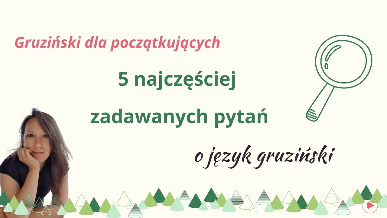 Gruziński dla początkujących, czyli 5 najczęściej zadawanych pytań