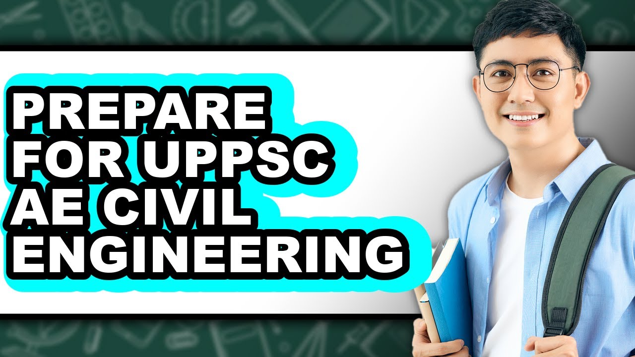 How to Prepare for UPSC Civil Engineering Exam - Full Guide