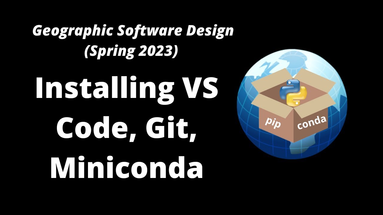 GEOG-510 Week 1 - Installing Visual Studio Code, Git, and Miniconda