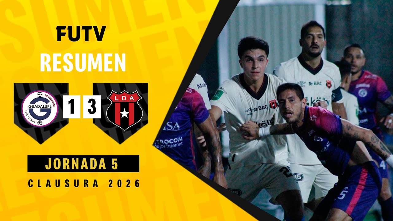 Resumen: Guadalupe 1-3 Alajuelense / Clausura 2026