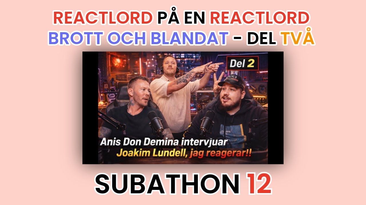 REAGERAR PÅ BROTT OCH BLANDAT SOM REAGERAR PÅ JOCKIBOI OCH ANIS DON DEMINA - DEL TVÅ | SUBATHON 12