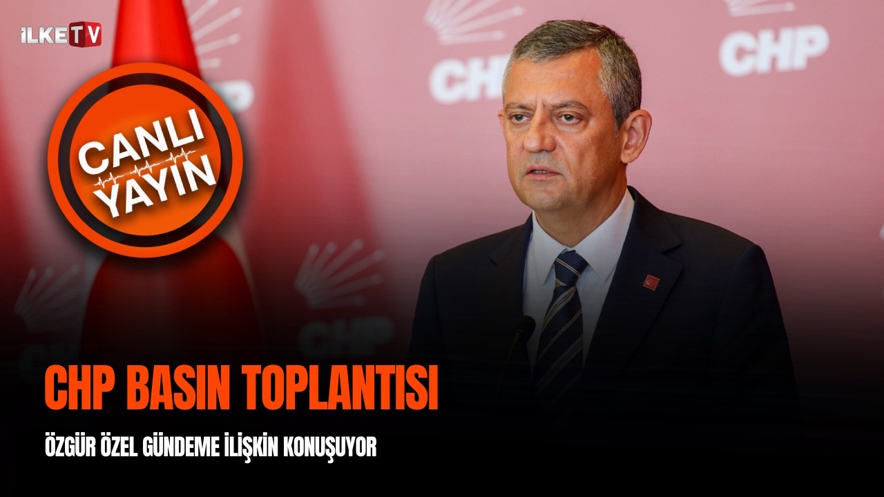 #CANLI | CHP Basın Toplantısı I Özgür Özel konuşuyor