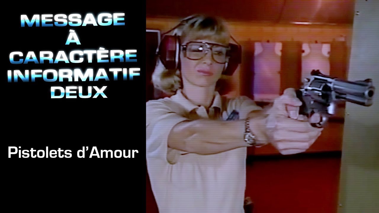 12 - Message à Caractère Informatif Deux : Pistolets d'Amour