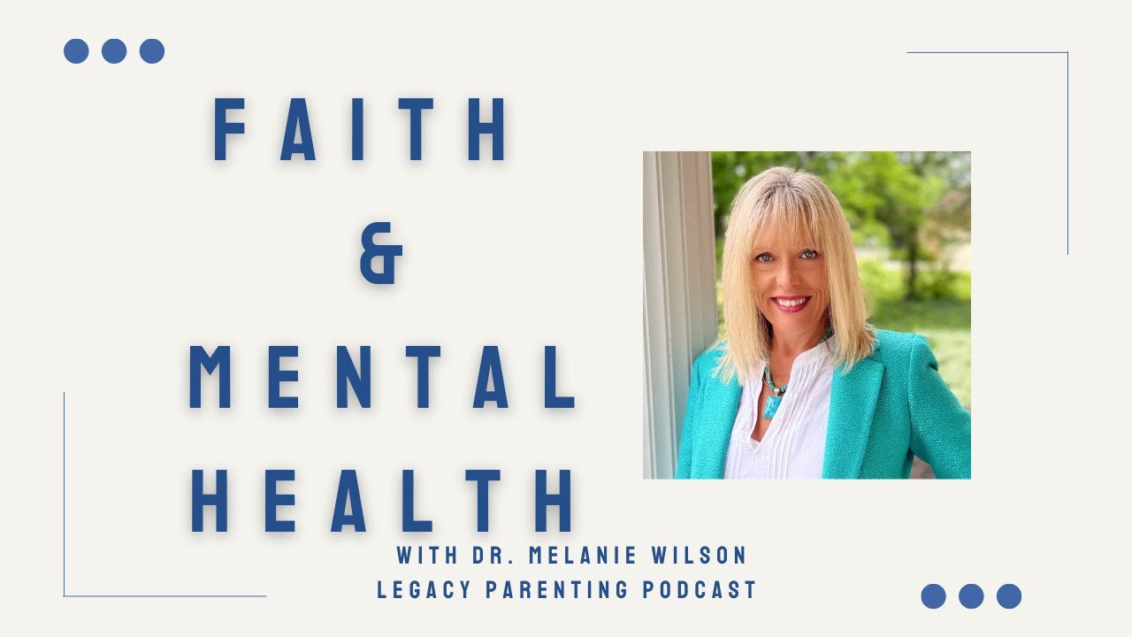 Faith & Mental Health: A Biblical Approach to Anxiety and Depression with Dr. Melanie Wilson