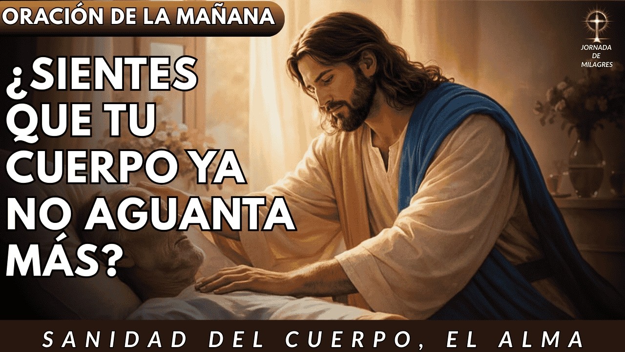 ORACIÓN DE LA MAÑANA | Oración por sanidad del cuerpo, el alma y el perdón