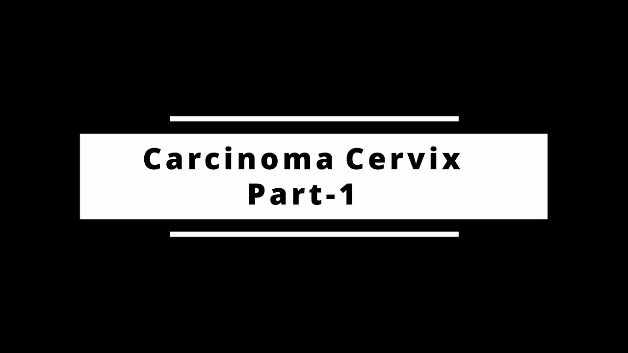 Carcinoma Cervix Part 1