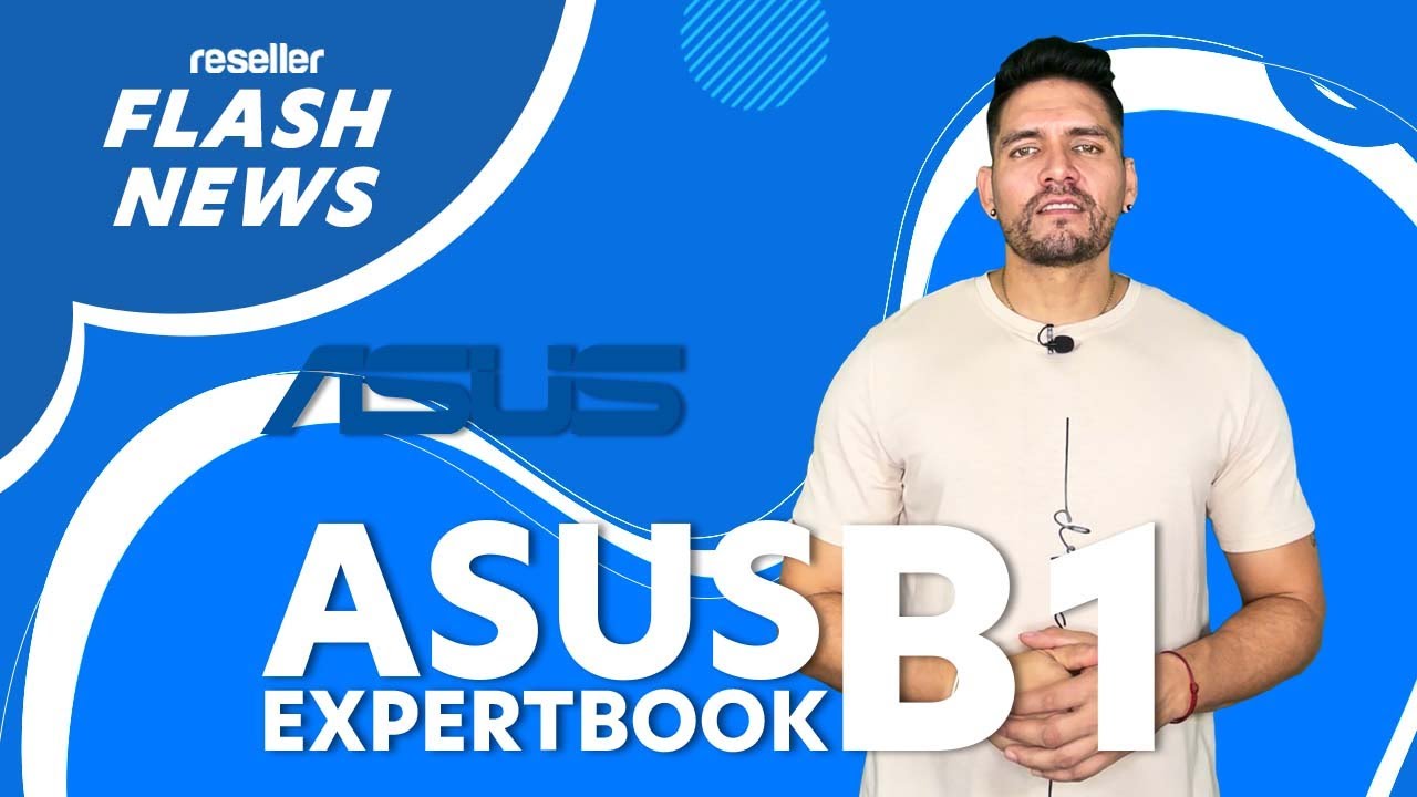 Reseller #FlashNews | ASUS ExpertBook B1, la laptop que necesitas