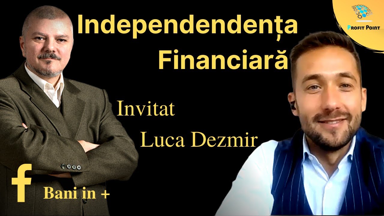 Cum definim INDEPENDENȚA FINANCIARĂ în 2020 - Invitat Luca Dezmir