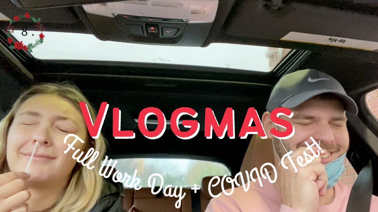 🎄VLOGMAS DAY 8 | Full Work Day + COVID Testing!