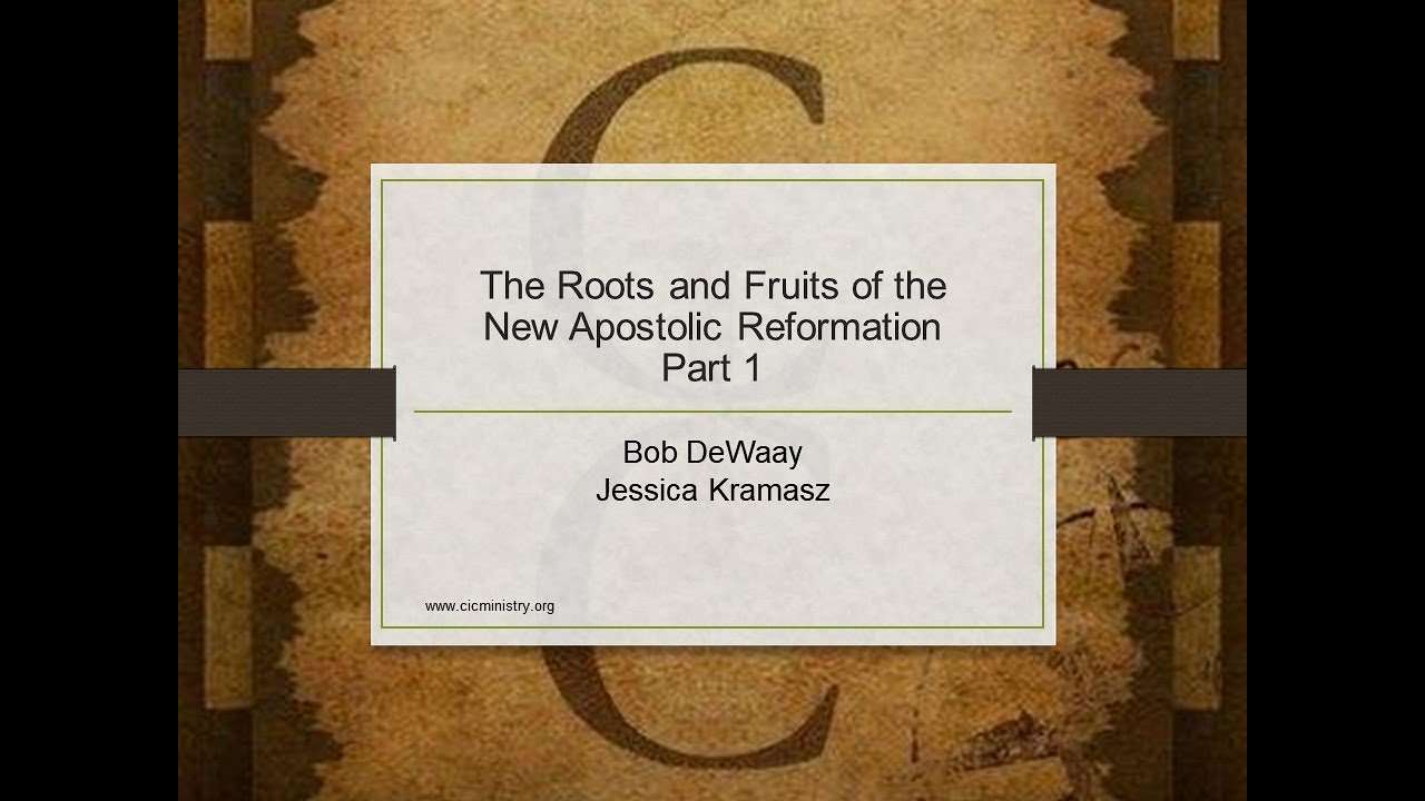 The Roots and Fruits of the New Apostolic Reformation, Part 1