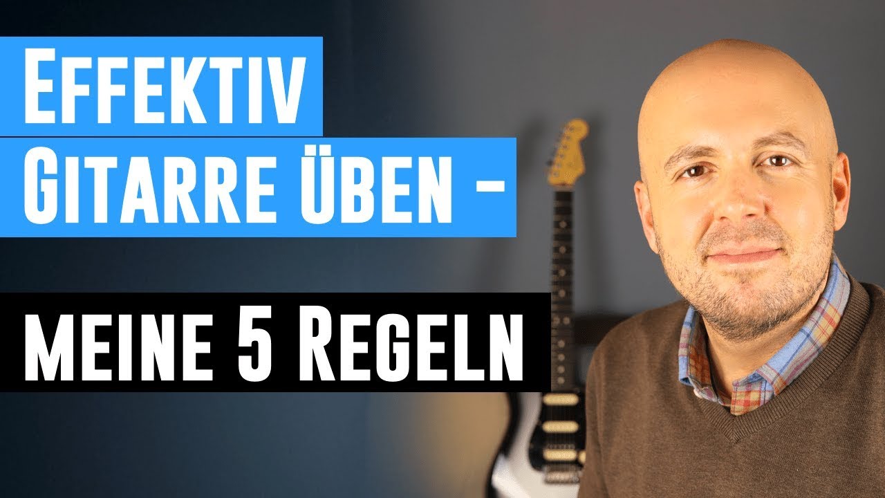 Besser Gitarre üben - Meine Erfahrungen - 5 Regeln für langfristigen Lernerfolg