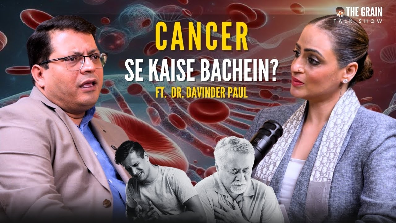 Cancer 101: Symptoms,Causes & Treatments ft.Cancer Specialist Dr Davinder Paul|EP18|TheGrainTalkShow