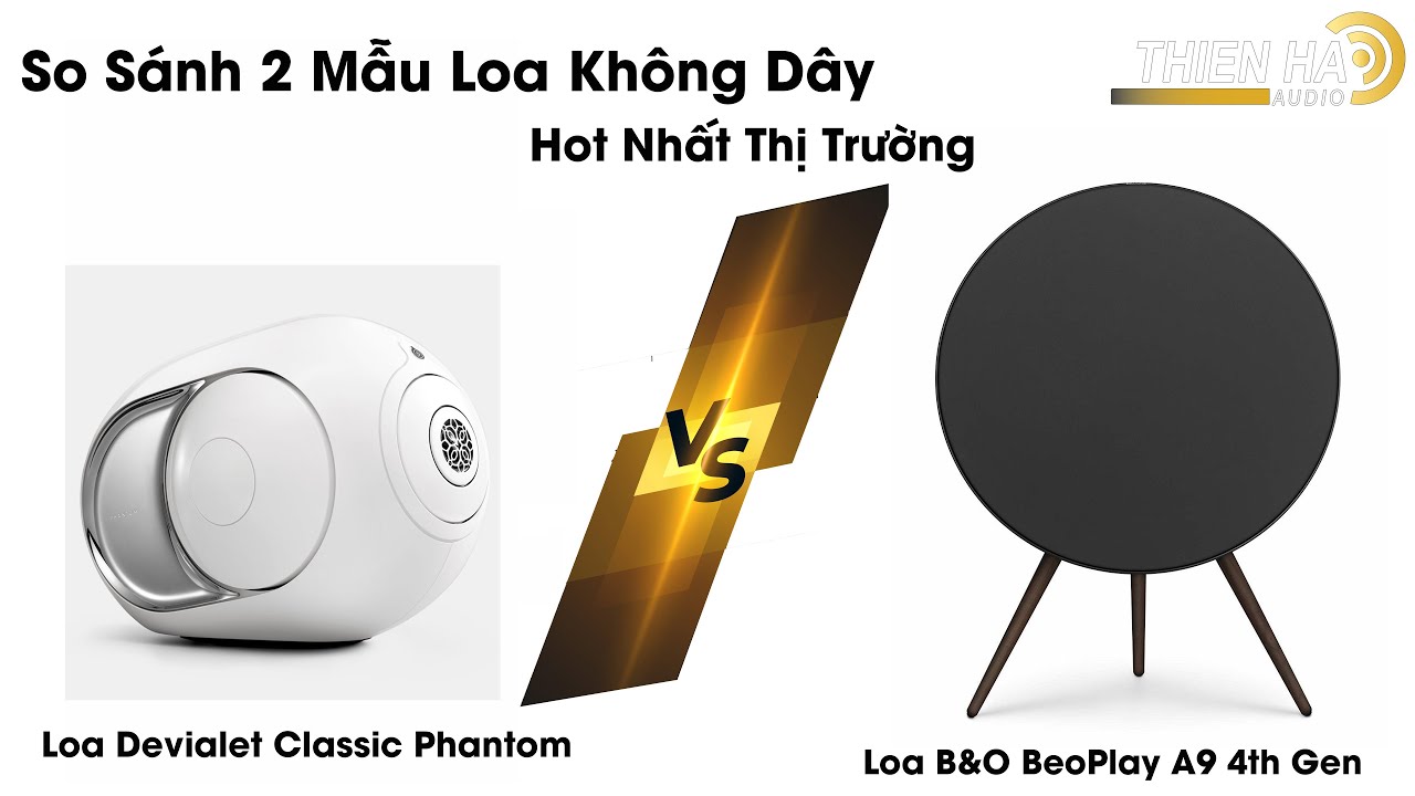So Sánh Loa Devialet Classic Phantom Và Loa B&O BeoPlay A9 4th Gen - Hai Mẫu Loa Hot Nhất Thị Trường