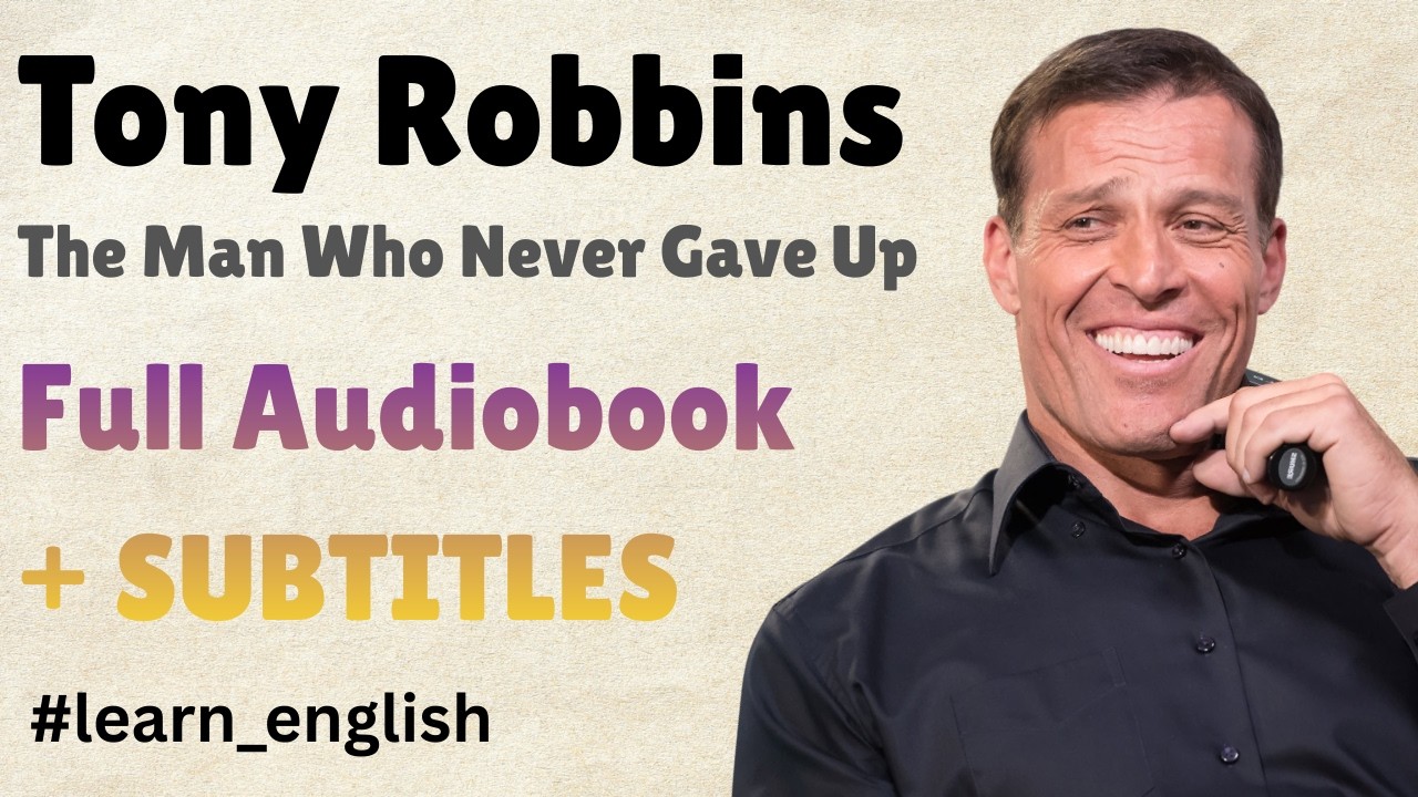 Tony Robbins: The Man Who Never Gave Up | Free Full Audiobook with Subtitles | Learn English