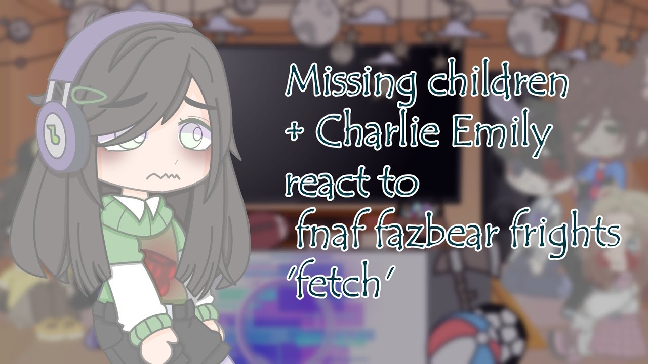 Missing children react to fnaf fazbear frights 'Fetch' //pl/eng