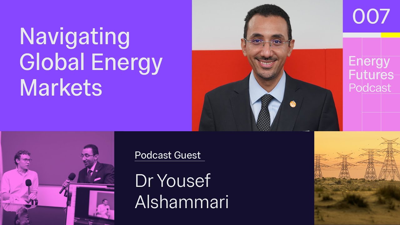 Navigating Global Energy Markets| Ep7: Yousef Alshammari