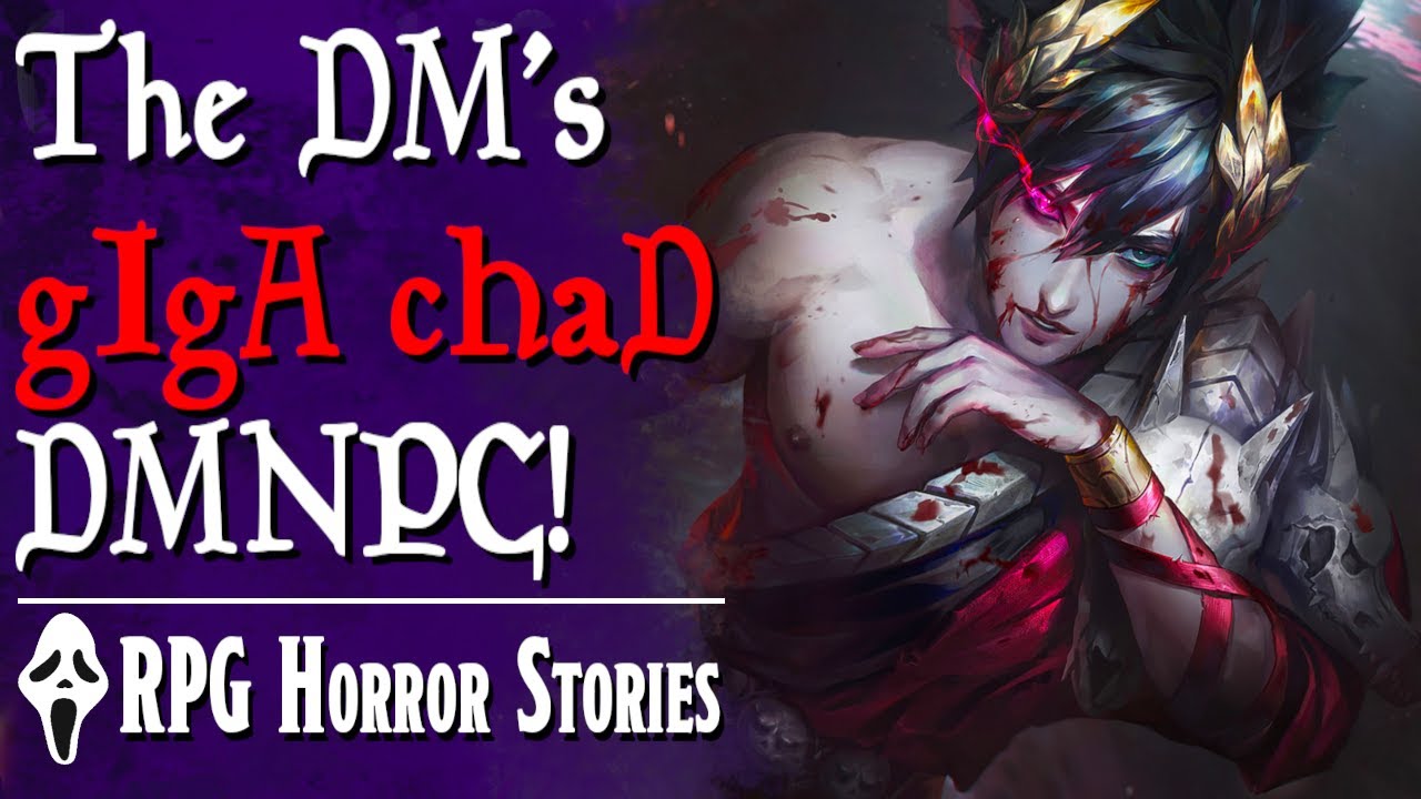 DM создал свой собственный GiGA cHaD DMPC и испортил свою игру (и многое другое) — RPG Horror Sto...