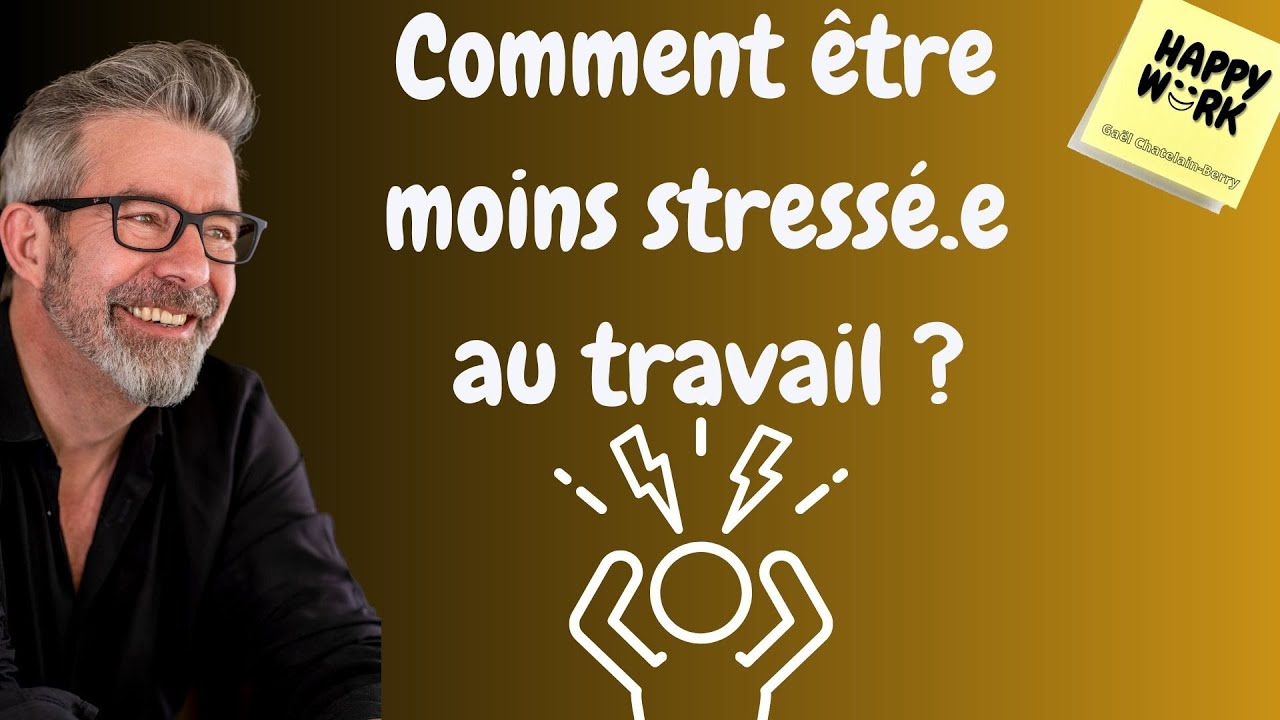 Happy Work - Comment être moins stressé.e au travail ? - Gaël Chatelain-Berry
