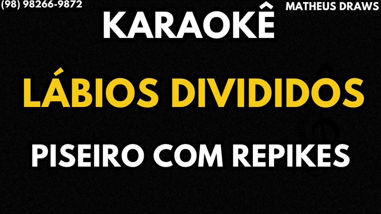 KARAOKÊ -LÁBIOS DIVIDIDOS - RITMO PISEIRO COM REPIKES