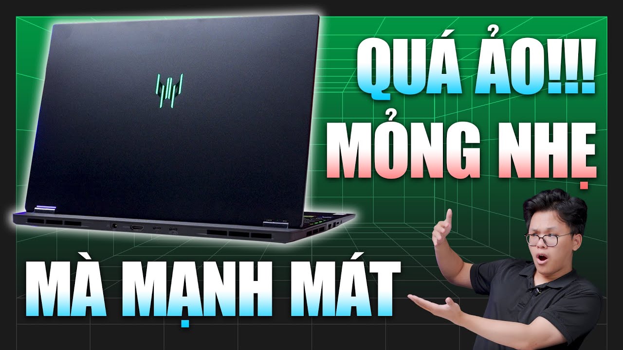 Test Game Acer Predator Helios Neo 16S AI 2025: MỎNG NHẸ nhưng vẫn Cực MẠNH và MÁT...?