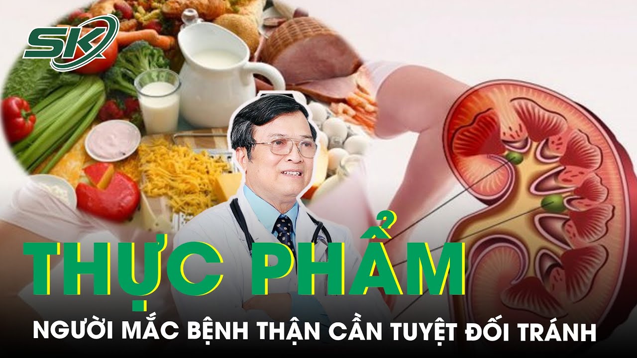 C&aacute;c Thực Phẩm Ngon Nhưng Người Mắc Bệnh Thận Cần Tuyệt Đối Tr&aacute;nh | SKĐS