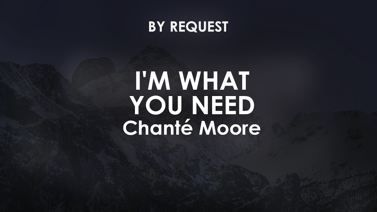 I'm What You Need | Chanté Moore