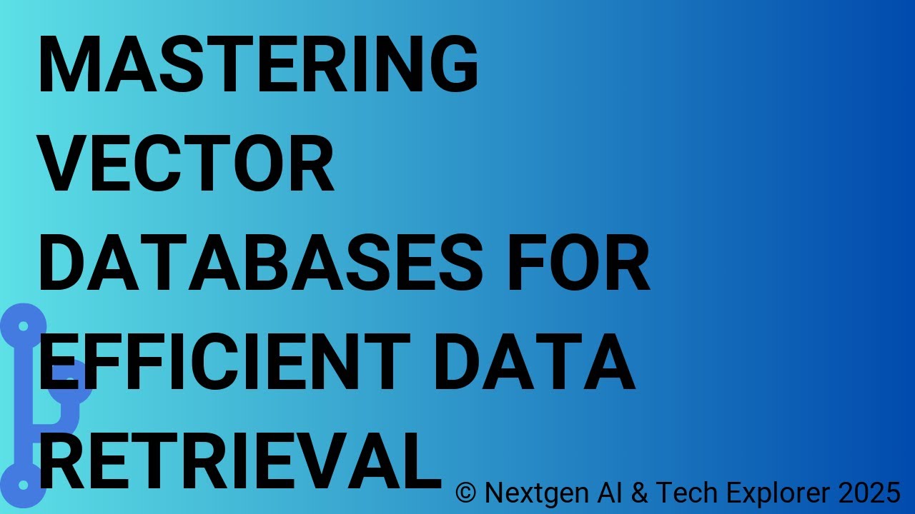 Mastering Vector Databases for Efficient Data Retrieval