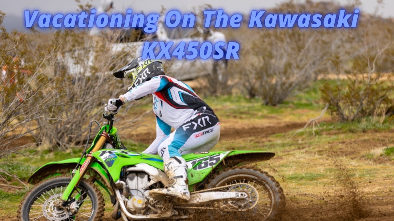 Vacationing With 2026 Kawasaki KX450SR