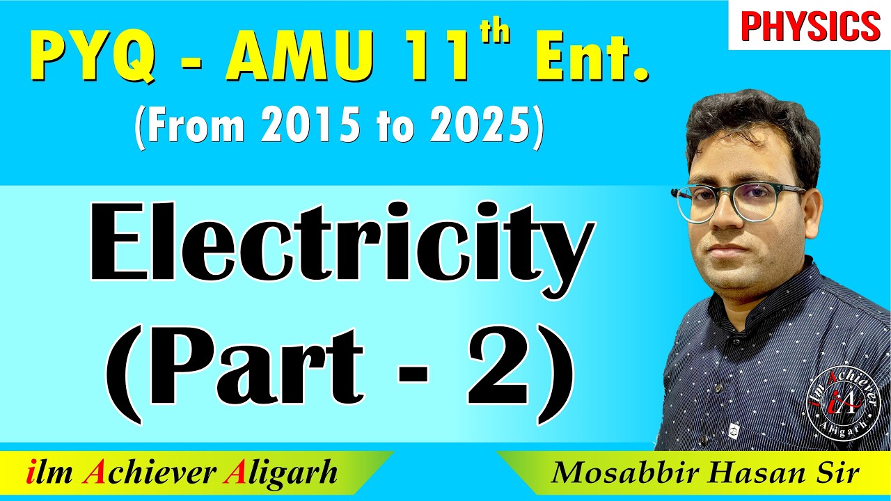 AMU 11 Entrance Science| Electricity PYQ (2015–2025) Part 2 | by Mosabbir Sir #amuresult2025