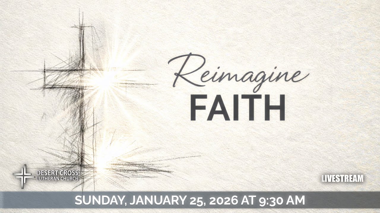 Reimagine Faith - Desert Cross Online Worship (January 25, 2026)