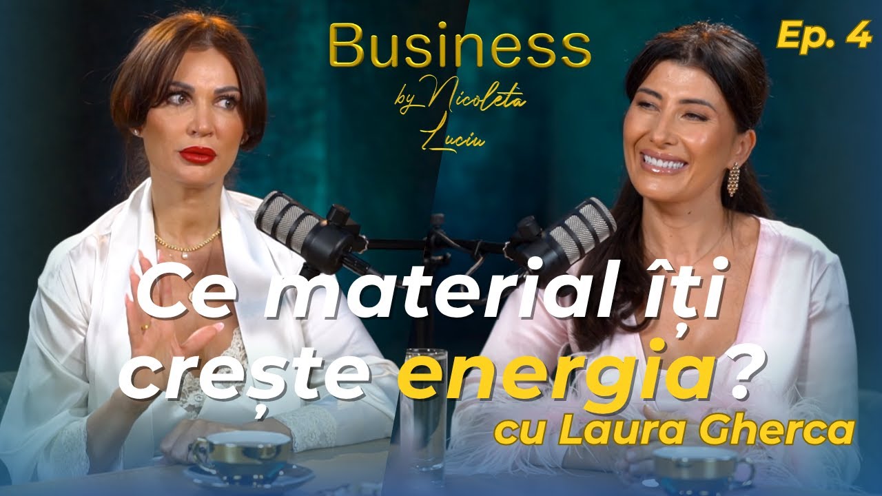 Secretul energiei feminine. Laura Gherca | Business #4