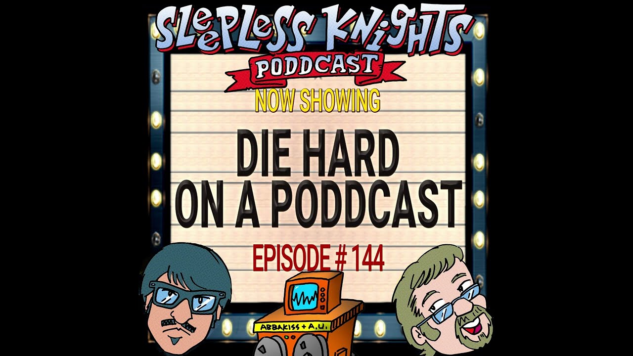 Die Hard on a pODDcast | 144 Sleepless Knights pODDcast with A.U.