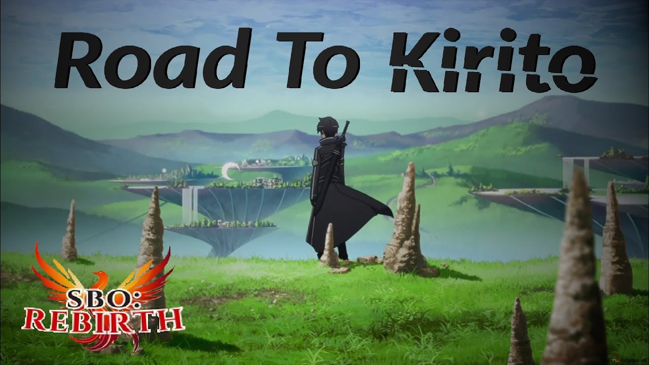 [SBO:R] Road To Kirito - Part 1