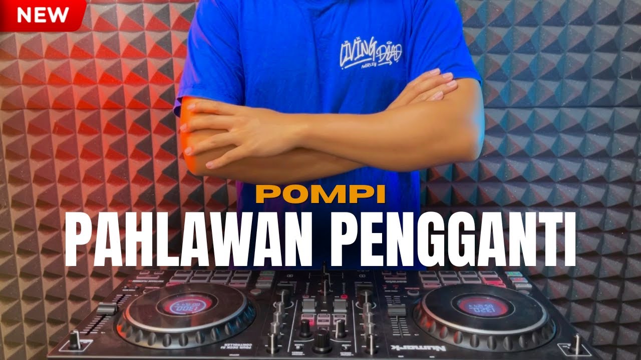 DJ PAHLAWAN PENGGANTI - POMPI TERBARU 2026