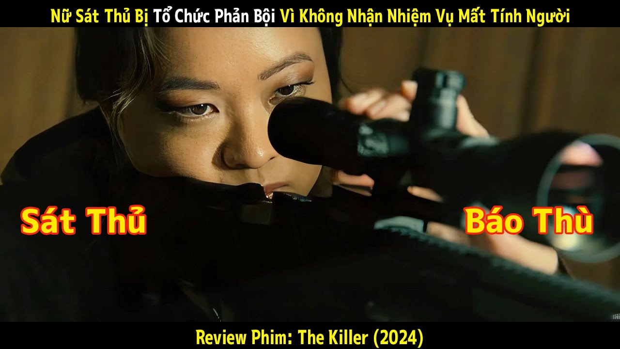 [Review Phim] Nữ Sát Thủ Bị Tổ Chức Phản Bội Vì Không Nhận Nhiệm Vụ Mất Tính Người