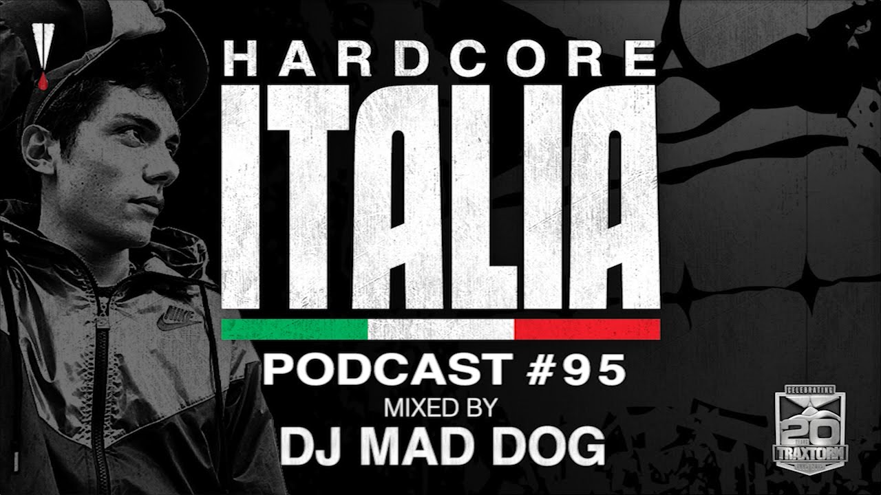 Hardcore Italia - Podcast #95 - Mixed by DJ Mad Dog
