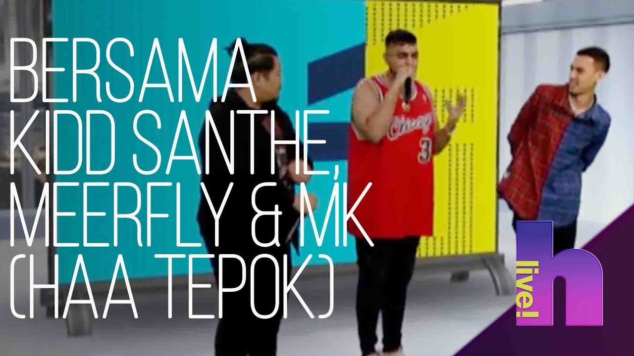 hLive! bersama Kidd Santhe, MeerFly & MK (Haa Tepok)