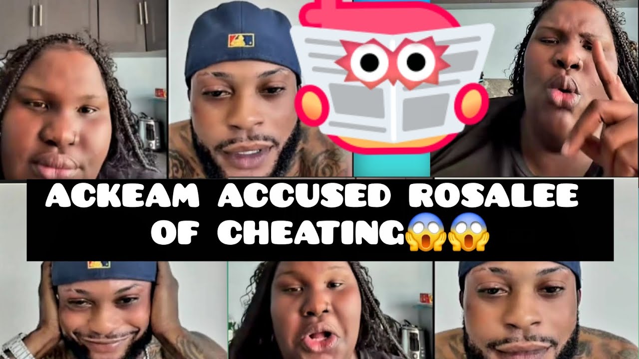 ACKEAM ACCUSED ROSALEE OF CHEATING‼️😱😱😬 MUST WATCH