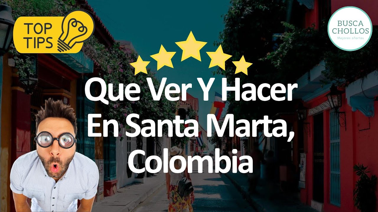 Que Ver Y Hacer En Santa Marta, Colombia